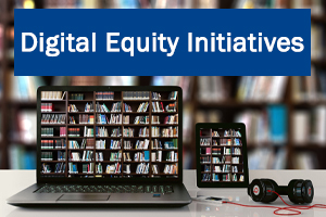 Laptop and tablet screens with bookshelves on them, words Digital Equity Initiatives on top