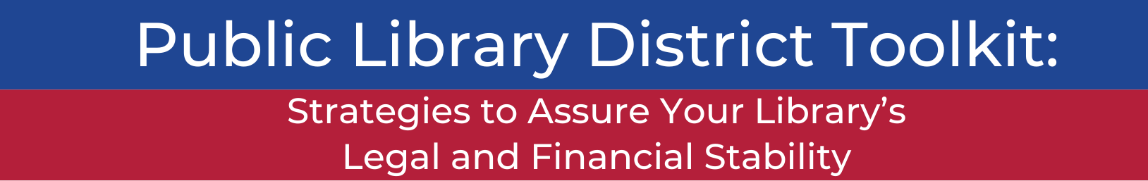 Public Library District Toolkit: Strategies to Assure your Library’s Legal and Financial Stability