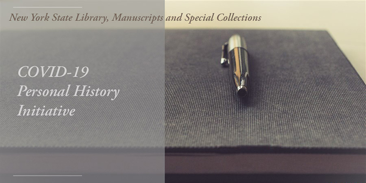NYS Library, Manuscripts and Special Collections: COVID-19 Personal History Initiative